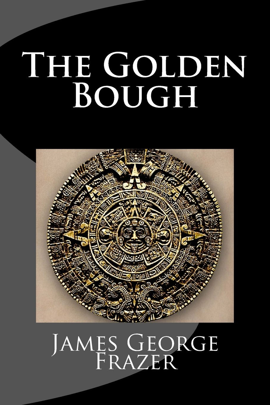 The Golden Bough: A Study of Magic and Religion