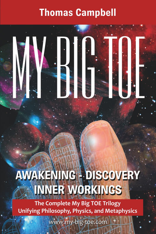 My Big Toe: A Trilogy Unifying Philosophy, Physics, and Metaphysics: Awakening, Discovery, Inner Workings